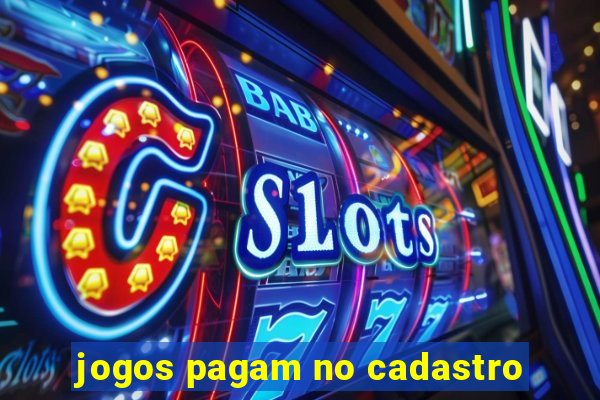 jogos pagam no cadastro